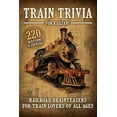 thumbnail image 1 of Train Trivia For Railfans Railroad Brainteasers For Train Lovers Of All Ages 220 Questions &amp; Answers, (Paperback), 1 of 1