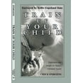 thumbnail image 1 of Pre-Owned Train Up Your Child (Paperback) 1577941594 9781577941590, 1 of 1