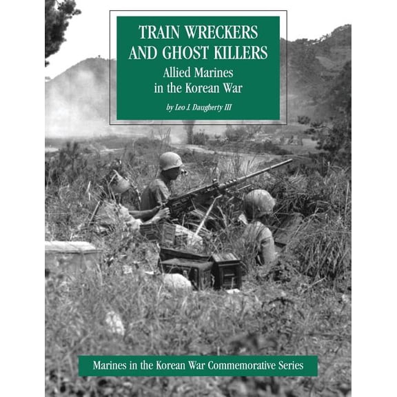 Train Wreckers and Ghost Killers : Allied Marines in the Korean War