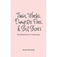 thumbnail image 1 of Train Wrecks, Dumpster Fires, &amp; Shit Shows, (Paperback), 1 of 1