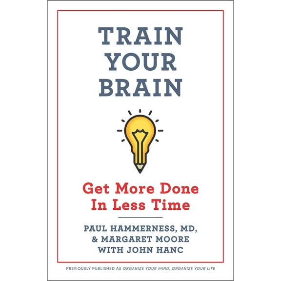 Train Your Brain: Get More Done in Less Time, (Paperback)