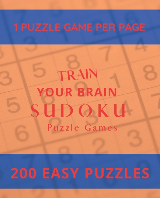 Train Your Brain Sudoku Puzzle Games: 200 Easy Puzzle Book, Sudoku Puzzle Gift, Brain Teasers for For Kids and Adults, (Paperback)