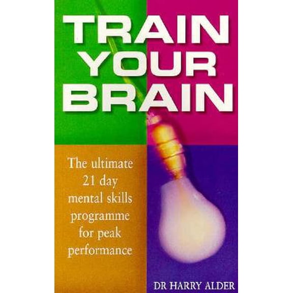 Pre-Owned Train Your Brain: The Ultimate 21 Day Mental Skills Programme for Peak Performance