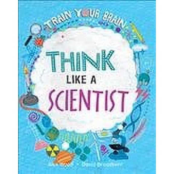 Train Your Brain: Think Like a Scientist (Hardcover)