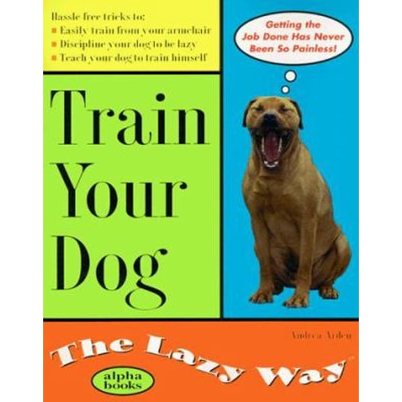 Pre-Owned Train Your Dog the Lazy Way (Paperback) 0876051808 9780876051801