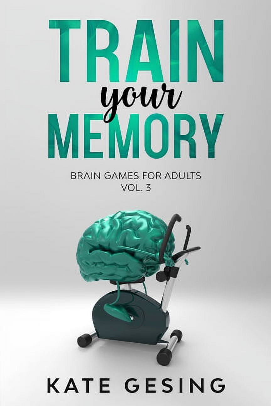 Train Your Memory: Train your Memory Vol. 3: Brain games for adults ...