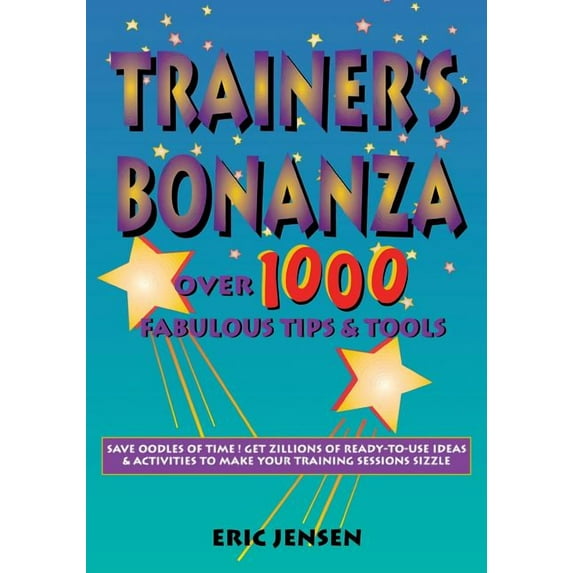 Trainer's Bonanza: Over 1000 Fabulous Tips & Tools, (Paperback)