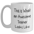 thumbnail image 1 of Trainer Gifts from Friends - This Is What An Awesome Trainer Looks Like - White Coffee Mug, 11oz or 15oz Capacity, Graduation, 1 of 4