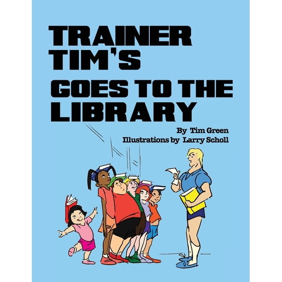 Trainer Tim: Trainer Tim's Goes to the Library (Series #10) (Paperback)