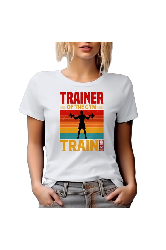Trainer of the Gym, Train or Die, Gym Instructor Quote, White T-Shirt, Large
