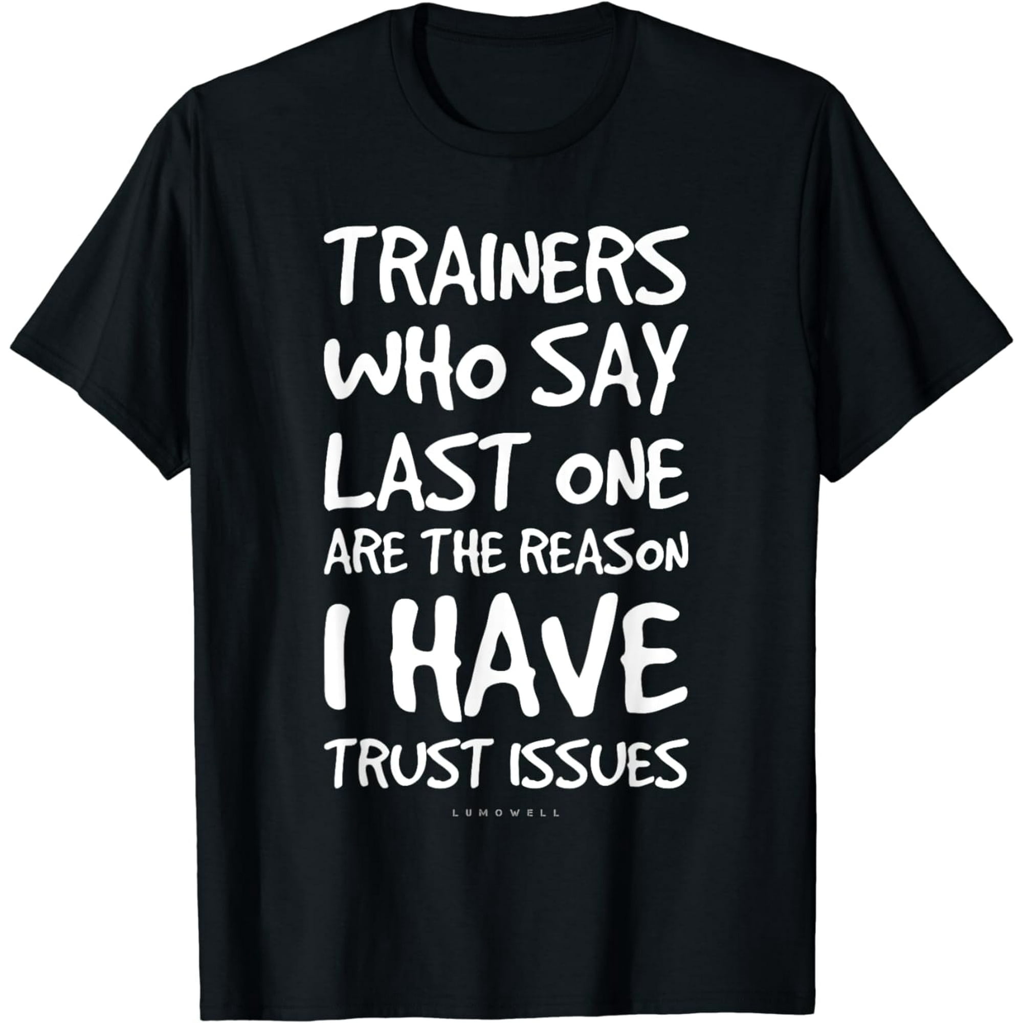 Trainers Who Say Last One Funny Gym T Shirts. Gym Lover Gift Trainers Who Say Last One Funny Gym T Shirts. Gym Lover Gift