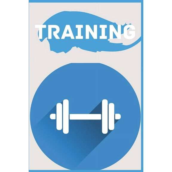 Training: Book to be completed, for better monitoring of your training - ideal gift for athletes (Paperback)