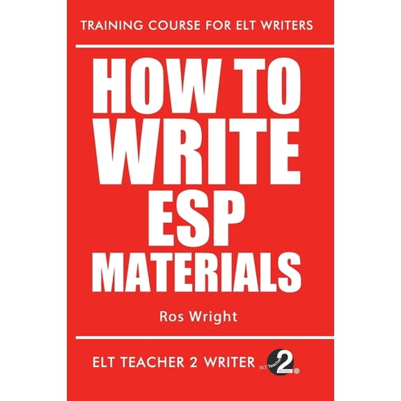 Training Course for ELT Writers: How To Write ESP Materials (Series #3) (Paperback)