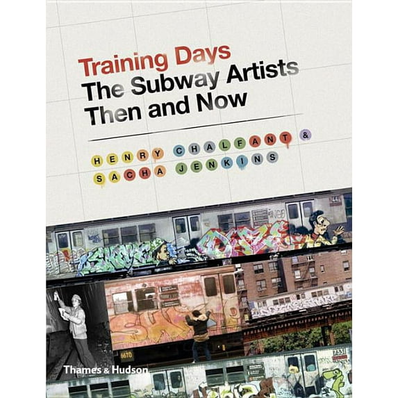 Training Days: The Subway Artists Then and Now, (Hardcover)