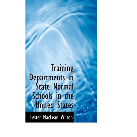 Training Departments in State Normal Schools in the United States Hardcover