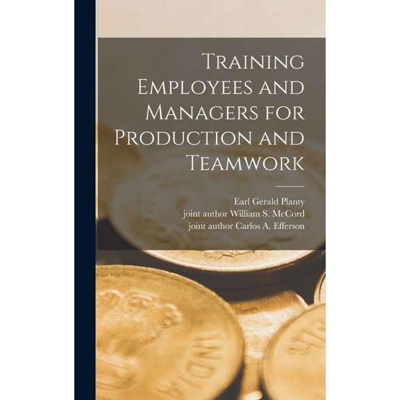 Training Employees and Managers for Production and Teamwork, (Hardcover)