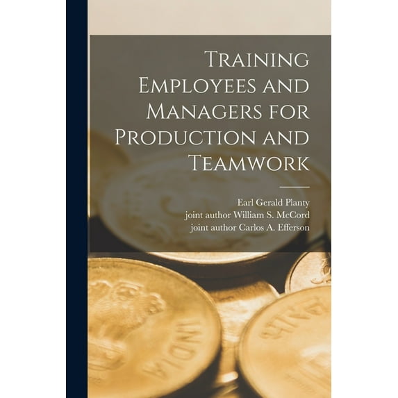 Training Employees and Managers for Production and Teamwork, (Paperback)