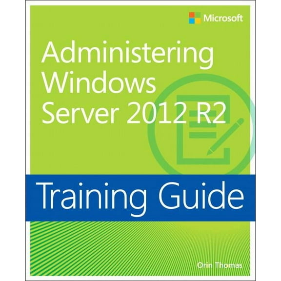 Training Guide Administering Windows Server 2012 R2 (McSa) (Paperback)