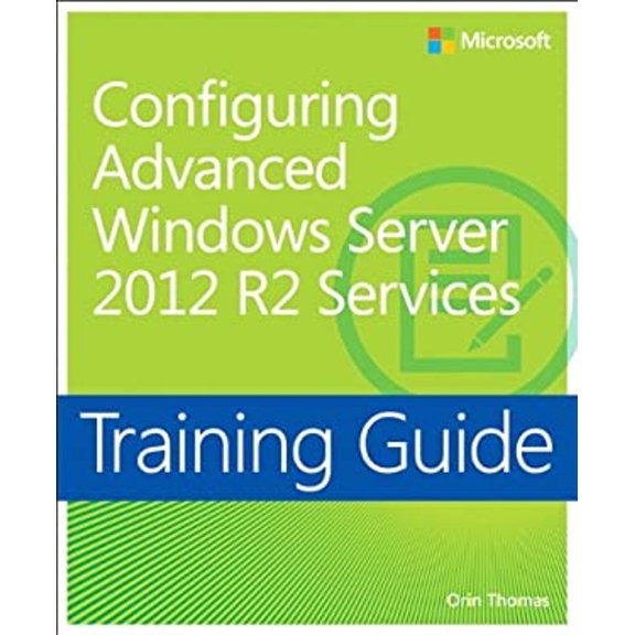 Pre-Owned Training Guide Configuring Advanced Windows Server 2012 R2 Services (MCSA) (Paperback) 9780735684713