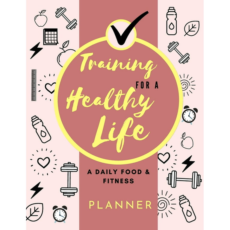 https://i5.walmartimages.com/seo/Training-Healthy-Life-A-Daily-Food-Fitness-Planner-Funny-Diary-Diet-Planner-Journal-8-5-x-11-Large-Size-Paperback-9781716241215_5e0bc8db-35a8-476c-a102-5b53a0c120cf.1d3062acbb8ca04015b09210ba8de52a.jpeg?odnHeight=768&odnWidth=768&odnBg=FFFFFF