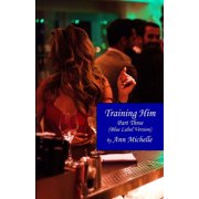 Training Him A Feminization Tale Part Three Blue Label Edition Paperback
