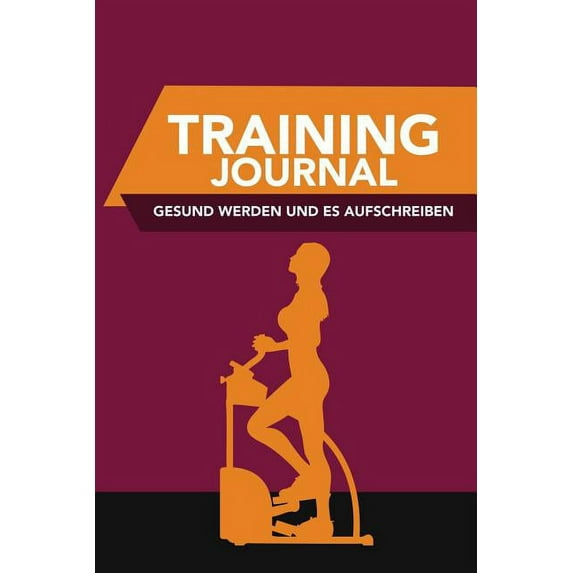 Training-Journal- Gesund Werden Und Es Aufschreiben (Paperback)