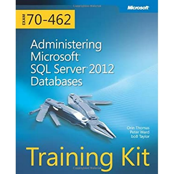 Pre-Owned Training Kit (Exam 70-462) Administering Microsoft SQL Server 2012 Databases (McSa) [With CDROM] (Paperback) 0735666075 9780735666078