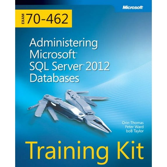 Pre-Owned Pre-Owned Training Kit (Exam 70-462): Administering Microsoft SQL Server 2012 Databases (Microsoft Press Training Kit) Paperback