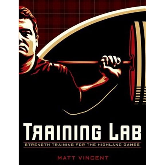 Training LAB: Strength Training for the Highland Games: Max Strength and Power Development for Athletes (Paperback)