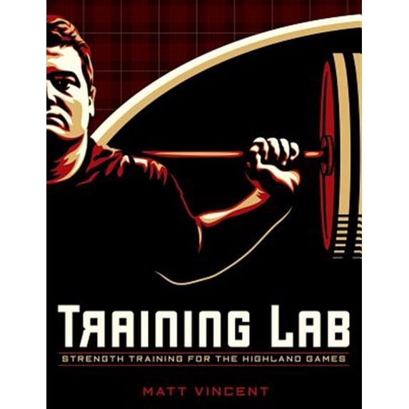 Training LAB: Strength Training for the Highland Games: Max Strength and Power Development for Athletes (Paperback)