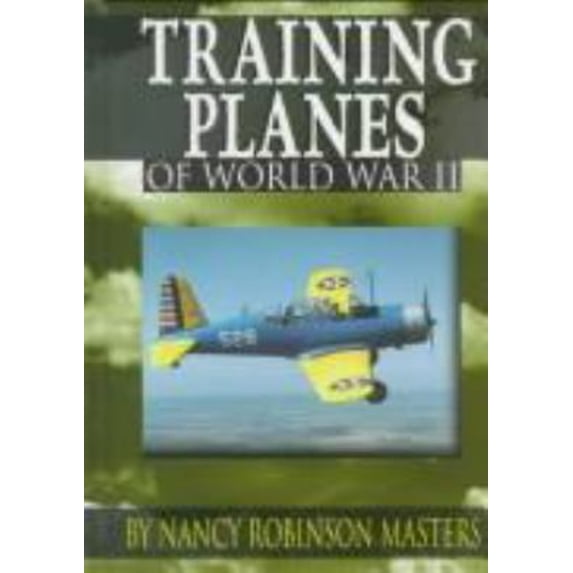 Pre-Owned Training Planes of World War II (Hardcover) 1560655348 9781560655343