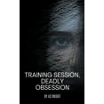 thumbnail image 1 of Training Session, Deadly Obsession, (Paperback), 1 of 1