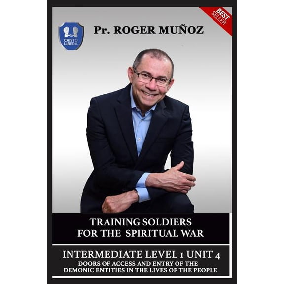Training Soldiers for Spiritual War Training Soldiers For Spiritual War. Intermediate Level 1 Unit 4: Doors Of Access And Entry Of The Demonic entities In T, Book 4, (Paperback)