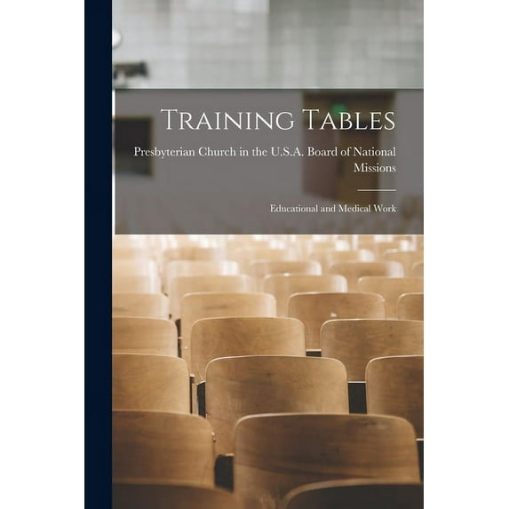 Training Tables: Educational and Medical Work, (Paperback)