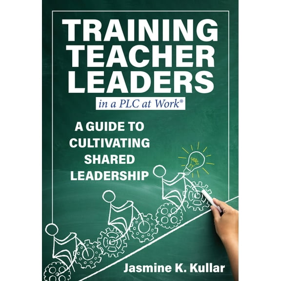 Training Teacher Leaders in a PLC at Work(r): A Guide to Cultivating Shared Leadership (Develop Teacher Leaders with Ten, (Paperback)
