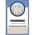 thumbnail image 1 of Training : The British Samoyed Club: Dog Training Guide Book (Paperback), 1 of 1