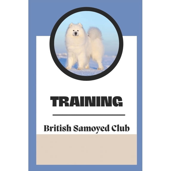Training : The British Samoyed Club: Dog Training Guide Book (Paperback)