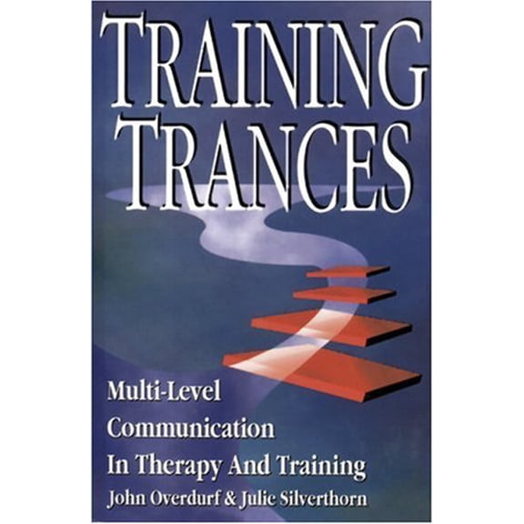 Pre-Owned Training Trances: Multi-Level Communication in Therapy and Training (Paperback) 1555520693 9781555520694
