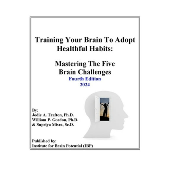 Pre-Owned Training Your Brain To Adopt Healthful Habits: Mastering The Five Brain Challenges (Paperback) 0983246580 9780983246589