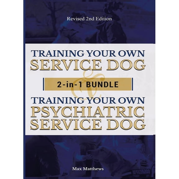 Training Your Own Service Dog AND Psychiatric Service Dog: 2 Books IN 1 BUNDLE!, (Hardcover)