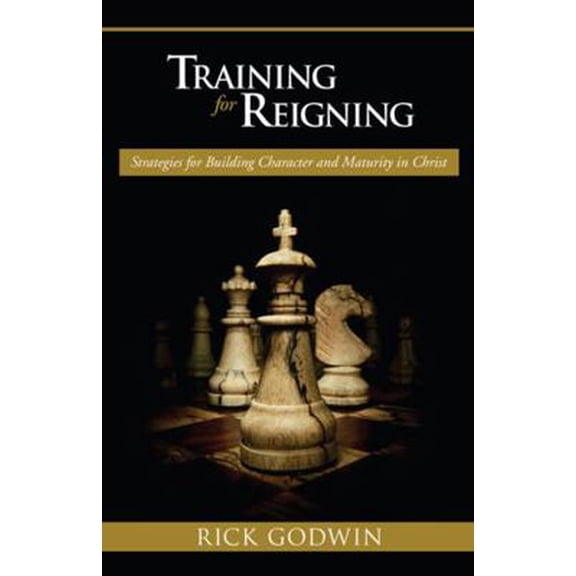 Pre-Owned Training for Reigning: Strategies for Building Character and Maturity in Christ (Paperback)