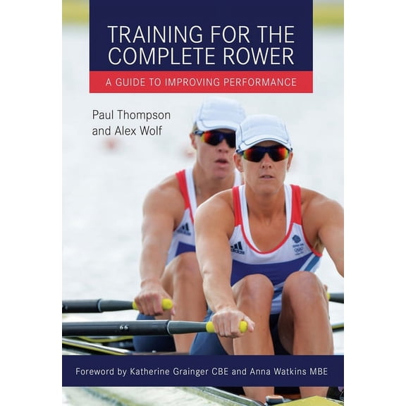 Training for the Complete Rower: A Guide to Improving Performance, (Paperback)