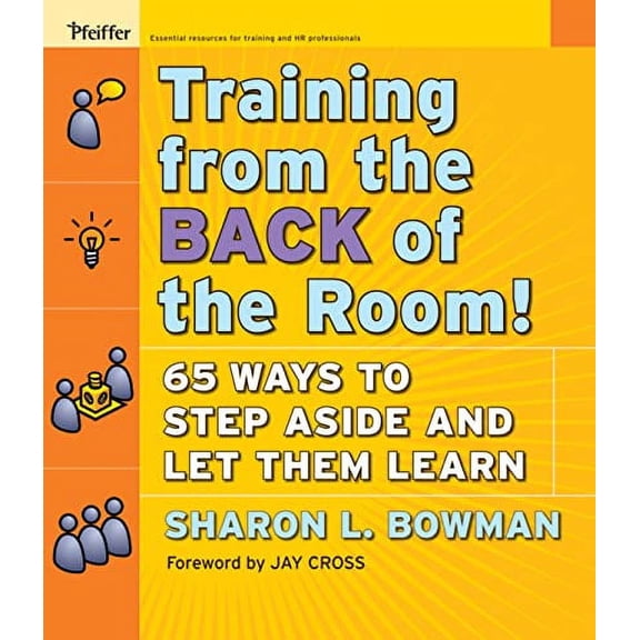 Pre-Owned Training from the Back of the Room!: 65 Ways to Step Aside and Let Them Learn Paperback