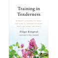 thumbnail image 1 of Training in Tenderness: Buddhist Teachings on Tsewa, the Radical Openness of Heart That Can Change the World, (Paperback), 1 of 1