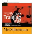 thumbnail image 1 of Training the Active Training Way : 8 Strategies to Spark Learning And Change, 1 of 1