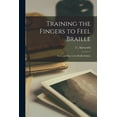 thumbnail image 1 of Training the Fingers to Feel Braille: Notes and Key to the Braille Edition, (Paperback), 1 of 1