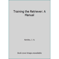 thumbnail image 1 of Pre-Owned Training the Retriever; A Manual (Hardcover) 0876057741 9780876057742, 1 of 1