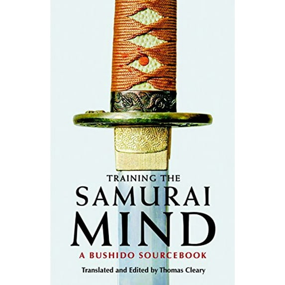 Pre-Owned Training the Samurai Mind: A Bushido Sourcebook (Paperback) 1590307216 9781590307212