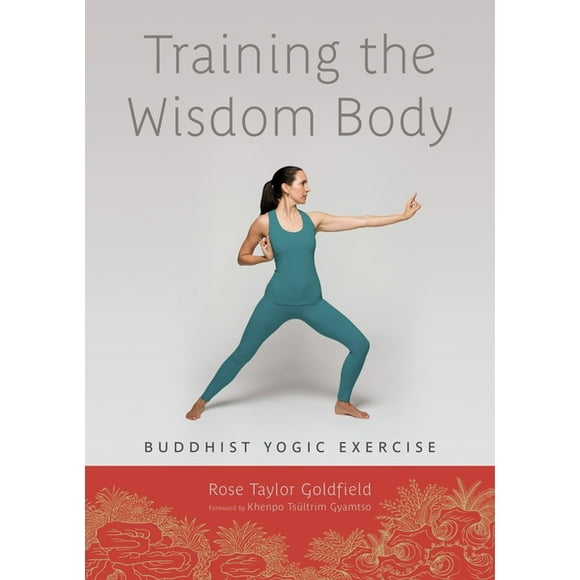 Training the Wisdom Body : Buddhist Yogic Exercise (Paperback)