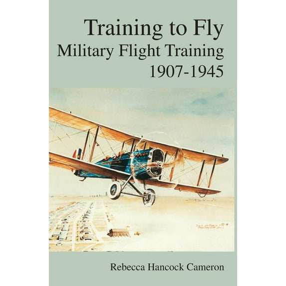 Training to Fly: Military Flight Testing 1907-1945 (Hardcover)